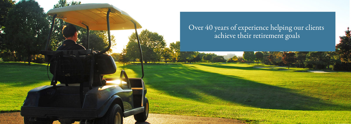 Over 40 years of experience helping our clients achieve their retirement goals